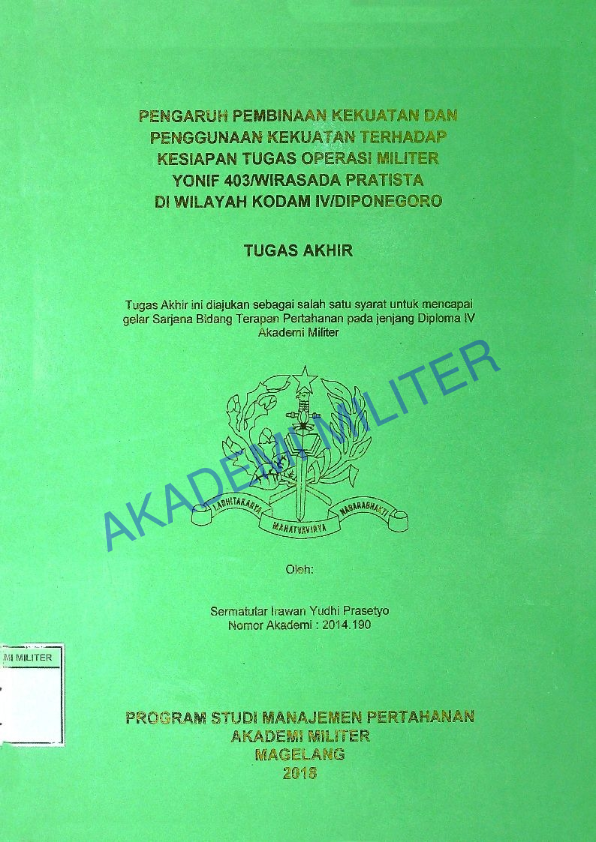 PENGARUH PEMBINAA KEKUATAAN DAN PENGGUNAAN TERHADAP KESIAPAN TUGAS OPERASI MILITER YONIF 403/WIRASADA PRATISTA DI WILAYAH KODAM IV/DIPONEGORO